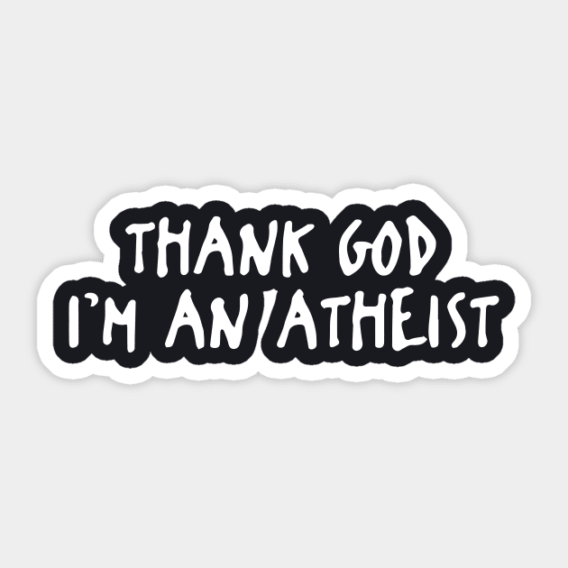 Mens Thank God I M An Atheist Sticker by huepham613